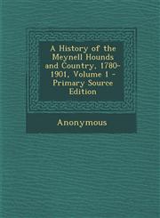 History of the Meynell Hounds and Country, 1780-1901, Volume 1,1289484392,9781289484392