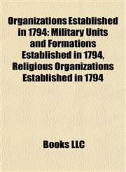 Organizations Established in 1794 Military Units and Formations Established in 1794, Religious Organizations Established in 1794,1157974554,9781157974550