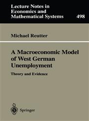 A Macroeconomic Model of West German Unemployment Theory and Evidence,3540412441,9783540412441