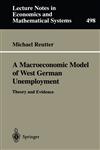 A Macroeconomic Model of West German Unemployment Theory and Evidence,3540412441,9783540412441