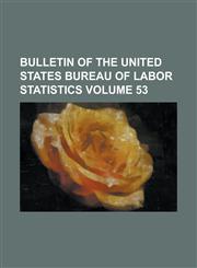 Bulletin of the United States Bureau of Labor Statistics Volume 53,1234040441,9781234040444
