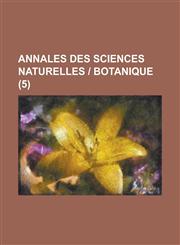 Annales Des Sciences Naturelles - Botanique (5),1234533898,9781234533892