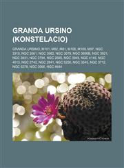 Granda Ursino (konstelacio) Granda Ursino, M101, M82, M81, M108, M109, M97, NGC 3310, NGC 3561, NGC 3982, NGC 3079, NGC 3690B, NGC 3921, NGC 3931, NGC 3794, NGC 2685, NGC 3949, NGC 4149, NGC 4013, NGC 2742, NGC 2841, NGC 5256, NGC 3545, NGC 3712,1232961205,9781232961208