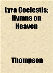 Lyra Coelestis; Hymns on Heaven,1153014203,9781153014205