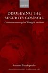 Disobeying the Security Council Countermeasures Against Wrongful Sanctions,0199670730,9780199670734