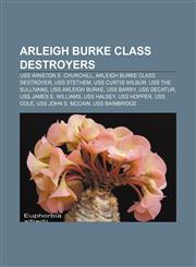 Arleigh Burke class destroyers USS Winston S. Churchill, Arleigh Burke class destroyer, USS Stethem, USS Curtis Wilbur, USS The Sullivans,115554269X,9781155542690
