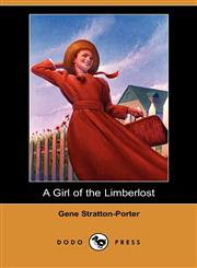 A Girl of the Limberlost (Dodo Press),140655104X,9781406551044