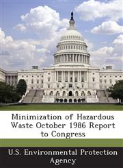 Minimization of Hazardous Waste October 1986 Report to Congress,1289184542,9781289184544