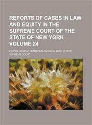 Reports of cases in law and equity in the Supreme court of the state of New York Volume 24,1150752157,9781150752155