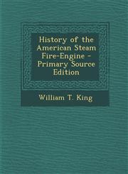 History of the American Steam Fire-Engine - Primary Source Edition,1294012959,9781294012955