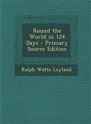 Round the World in 124 Days - Primary Source Edition,1295762056,9781295762057
