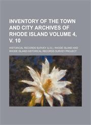 Inventory of the town and city archives of Rhode Island Volume 4, v. 10,1130931781,9781130931785