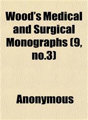 Wood's Medical and Surgical Monographs (9, no.3),1152675842,9781152675841