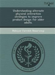 Understanding alternate physical interaction strategies to improve product design for older adults.,1249032202,9781249032205