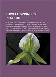Lowell Spinners Players Rich Garces, Kevin Youkilis, Ryan Kalish, Jacoby Ellsbury, Gabe Kapler, Clay Buchholz, Jonathan Papelbon, Hanley Ramir,1155710797,9781155710792