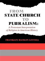 From State Church to Pluralism A Protestant Interpretation of Religion in American History,0202309215,9780202309217