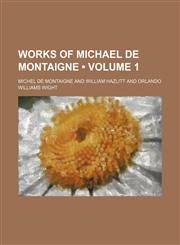 Works of Michael de Montaigne (Volume 1),1150637234,9781150637230