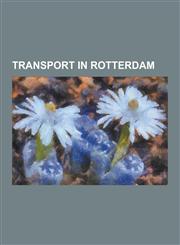 Transport in Rotterdam Railway Stations in Rotterdam, Randstadrail Stations in Rotterdam, Rotterdam Metro, Rotterdam Centraal Railway Station,1230549315,9781230549316