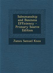 Salesmanship and Business Efficiency - Primary Source Edition,1293827703,9781293827703