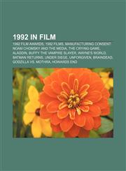 1992 in film 1992 film awards, 1992 films, Manufacturing Consent: Noam Chomsky and the Media, The Crying Game, Aladdin,1157628125,9781157628125