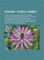 FunOrb - Puzzle Games Crazy Crystals walkthrough, Flea Circus walkthrough, Pixelate walkthrough, The Track Controller walkthrough, Zombie Dawn walkthrough, Crazy Crystals, Deko Bloko, Flea Circus, Geoblox, Lexicominos, Monkey Puzzle 2, Pixelate,1234823799,9781234823795
