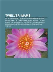 Twelver imams Ali, Husayn ibn Ali, Ali al-Hadi, Muhammad al-Mahdi, Hasan ibn Ali, Ali ibn Husayn, Ja'far al-Sadiq, Ali ar-Ridha,123313423X,9781233134236