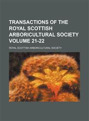 Transactions of the Royal Scottish Arboricultural Society Volume 21-22,115318706X,9781153187060