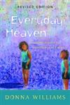 Everyday Heaven Journeys Beyond the Stereotypes of Autism,1843102110,9781843102113
