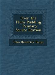 Over the Plum-Pudding,1287430872,9781287430872