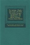 The Apology; Phaedo; And, Crito / Of Plato. the Golden Sayings / Of Epictetus. the Meditations / Of Marcus Aurelius - Primary Source Edition,1294361856,9781294361855
