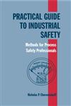 Practical Guide to Industrial Safety Methods for Process Safety Professionals 1st Edition,0824704762,9780824704766