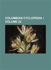 Columbian Cyclopedia (Volume 22),1153920808,9781153920803
