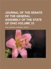 Journal of the Senate of the General Assembly of the State of Ohio Volume 33,123429284X,9781234292843