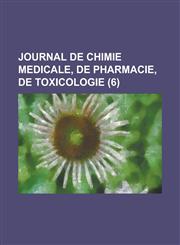 Journal de Chimie Medicale, de Pharmacie, de Toxicologie (6),1234633787,9781234633783