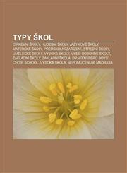 Typy škol Církevní školy, Hudební školy, Jazykové školy, Mateřské školy, Předškolní zařízení, Střední školy, Umělecké školy, Vysoké školy,1232868434,9781232868439