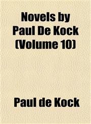 Novels by Paul De Kock (Volume 10),1152443313,9781152443310