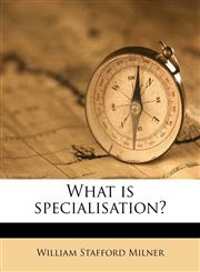 What is specialisation?,1172343624,9781172343621