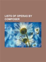 Lists of Operas by Composer List of Operas and Operettas by Audran, List of Operas and Operettas by Chabrier, List of Operas and Operettas by Deli,1155371666,9781155371665
