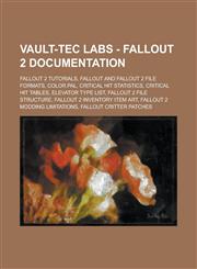Vault-Tec Labs - Fallout 2 Documentation Fallout 2 Tutorials, Fallout and Fallout 2 File Formats, Color.Pal, Critical Hit Statistics, Critical Hit Ta,123474340X,9781234743406