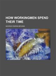 How Workingmen Spend Their Time,1234388154,9781234388157