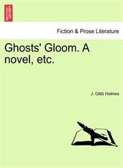 Ghosts' Gloom. A novel, etc.,1241378568,9781241378561