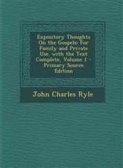 Expository Thoughts On the Gospels For Family and Private Use. with the Text Complete, Volume 1 - Primary Source Edition,1293301043,9781293301043