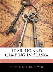 Trailing and Camping in Alaska,1141992337,9781141992331