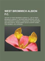 West Bromwich Albion F.C. History of West Bromwich Albion F.C., List of West Bromwich Albion F.C. records and statistics, List of West Bromwich Albion F.C. managers, The Hawthorns, Aidy Boothroyd, Peter Grant, Black Country derby,1156796563,9781156796566