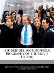 Jeff Bridges An Unofficial Biography of the Movie Legend,1240200463,9781240200467