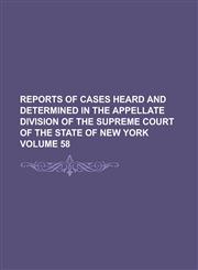 Reports of cases heard and determined in the Appellate Division of the Supreme Court of the State of New York Volume 58,1236857968,9781236857965