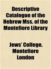 Descriptive Catalogue of the Hebrew Mss. of the Montefiore Library,1152024485,9781152024489