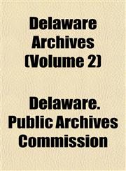 Delaware Archives (Volume 2),1155066200,9781155066202