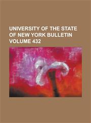 University of the State of New York Bulletin Volume 432,1234278308,9781234278304