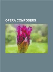 Opera Composers Pyotr Ilyich Tchaikovsky, Arthur Sullivan, Ezra Pound, Karlheinz Stockhausen, Richard Wagner, Nikolai Rimsky-Korsakov,,1230694595,9781230694597